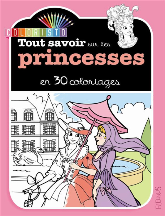 Emprunter Tout savoir sur les princesses en 30 coloriages livre