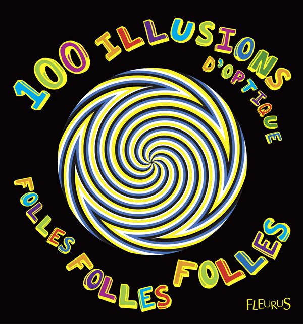 Emprunter 100 illusions d'optique folles, folles, folles livre