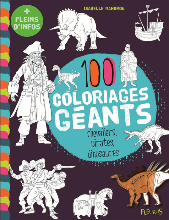 Emprunter 150 coloriages géants, chevaliers, pirates, dinosaures livre