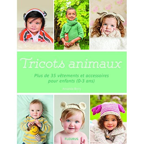 Emprunter Tricots animaux. Plus de 35 vêtements et accessoires pour enfants (0-3 ans) livre