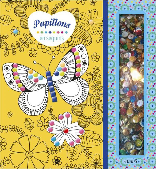 Emprunter Papillons en sequins. Avec 4 cartes à décorer, 6 sachets de sequins et 1 pique en bois livre