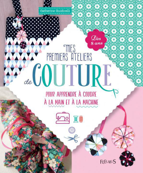 Emprunter Mes premiers ateliers de couture. Pour apprendre à coudre à la main et à la machine livre