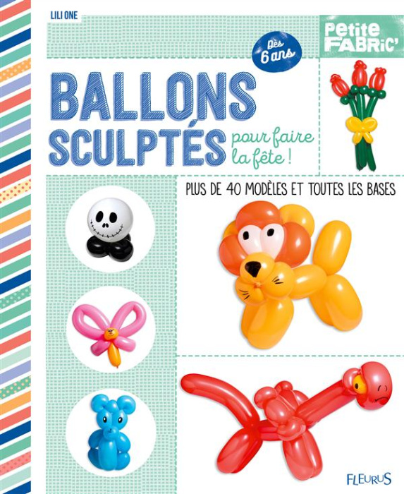 Emprunter Ballons sculptés pour faire la fête ! Plus de 40 modèles et toutes les bases, dès 6 ans livre
