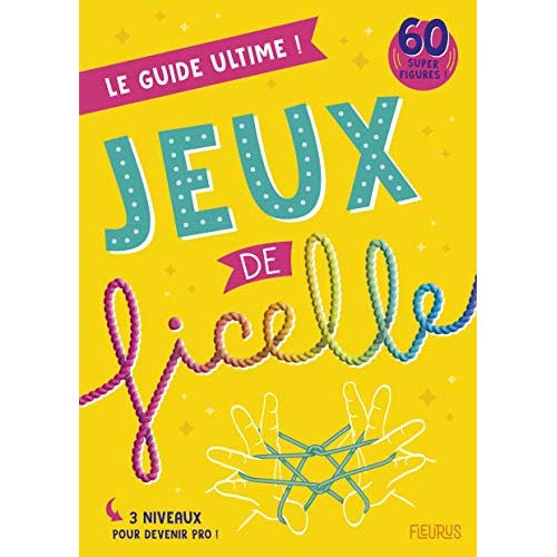 Emprunter Jeux de ficelle. Le guide ultime ! livre