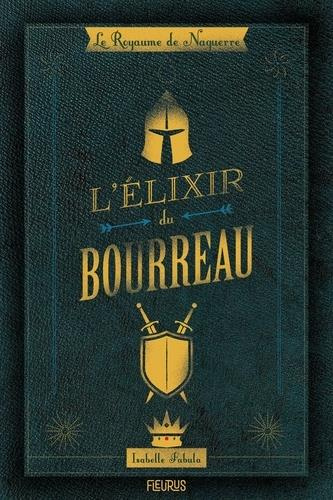 Emprunter Le Royaume de Naguerre : L'élixir du bourreau livre