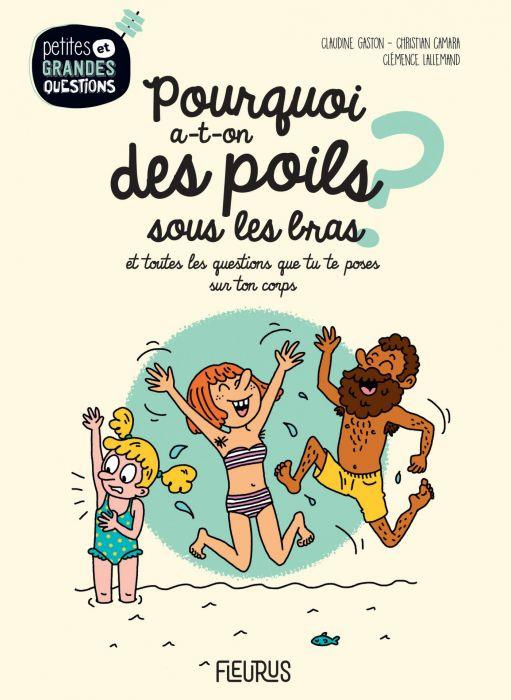 Emprunter Pourquoi a-t-on des poils sous les bras ? Et toutes les questions que tu te poses sur ton corps livre