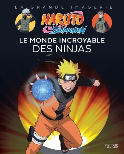 Emprunter Naruto Shippuden. Le monde incroyable des ninjas livre