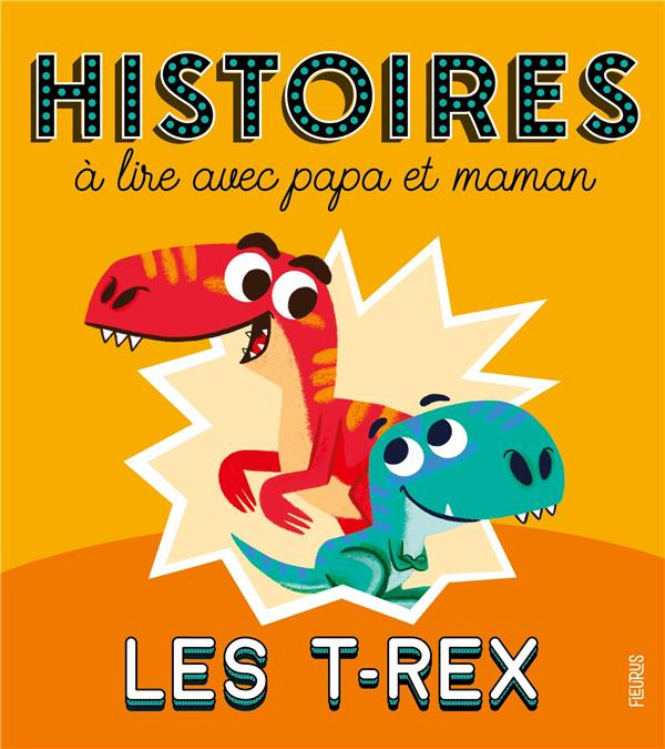 Emprunter Les T-rex. Histoires à lire avec papa et maman livre