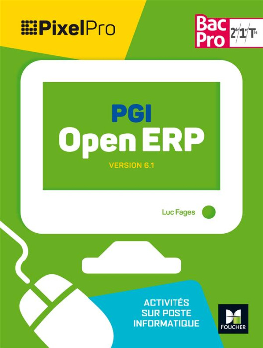 Emprunter PGI Open ERP 2nd 1re Tle Bac Pro Pixel Pro. Version 6.1, activités sur poste informatique, Edition 2 livre