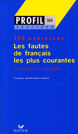 Emprunter LES FAUTES DE FRANCAIS LES PLUS COURANTES. Profil 100 exercices, avec corrigés livre