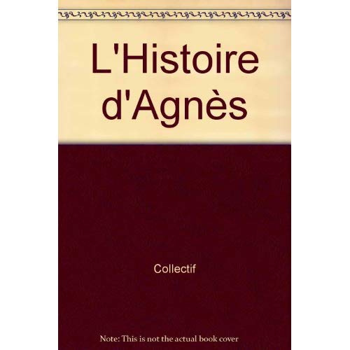 Emprunter L'Histoire d'Agnès livre
