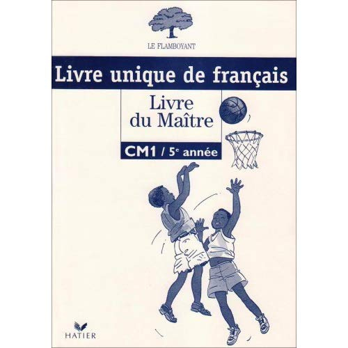 Emprunter Le Flamboyant, Livre du maître (Broché 1 couleur), Français CM1 5EME année livre unique livre