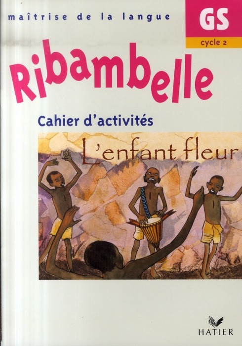 Emprunter Ribambelle GS. Cahier d'activités, L'enfant fleur livre