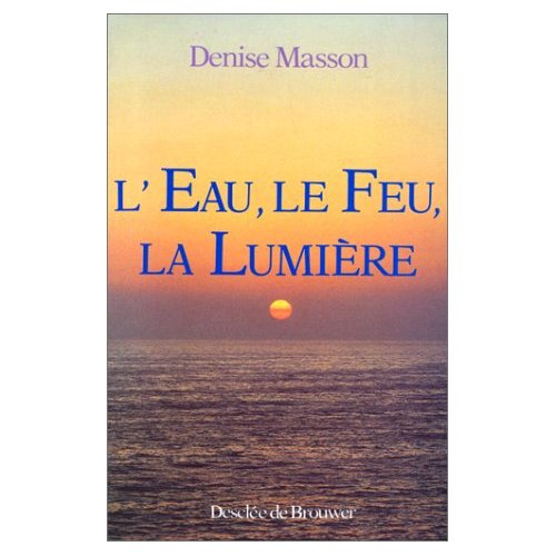 Emprunter L'Eau, le feu, la lumière. D'après le Coran et les traditions monothéistes livre