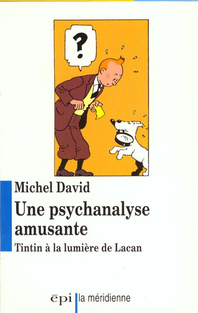 Emprunter UNE PSYCHANALYSE AMUSANTE. Tintin à la lumière de Lacan livre