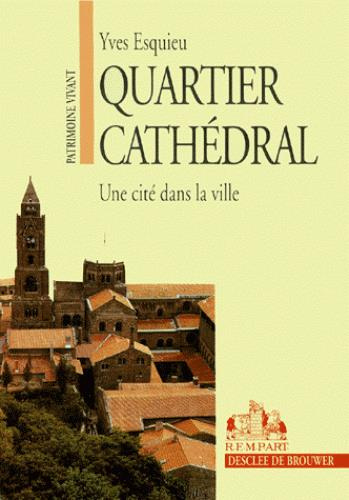 Emprunter QUARTIER CATHEDRAL. Une cité dans la ville livre