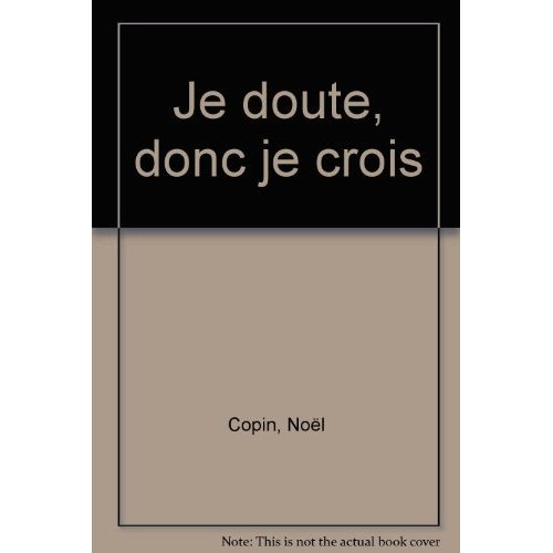Emprunter JE DOUTE DONC JE CROIS livre
