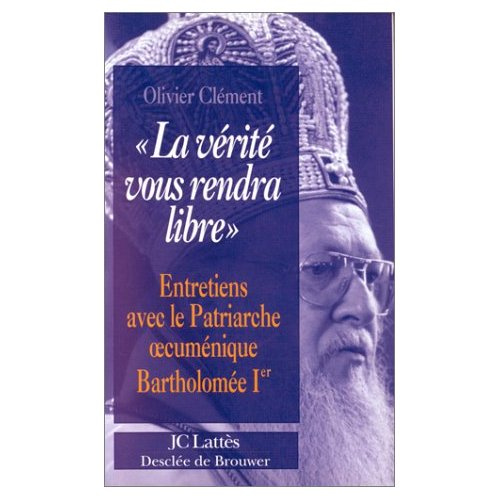 Emprunter La vérité vous rendra libre. Entretiens avec le patriarche oecuménique Bartholomée [i.e. Barthélem livre