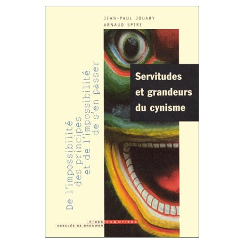 Emprunter SERVITUDES ET GRANDEURS DU CYNISME - DE L'IMPOSSIBILITE DES PRINCIPES ET DE L'IMPOSSIBILITE DE S'EN livre