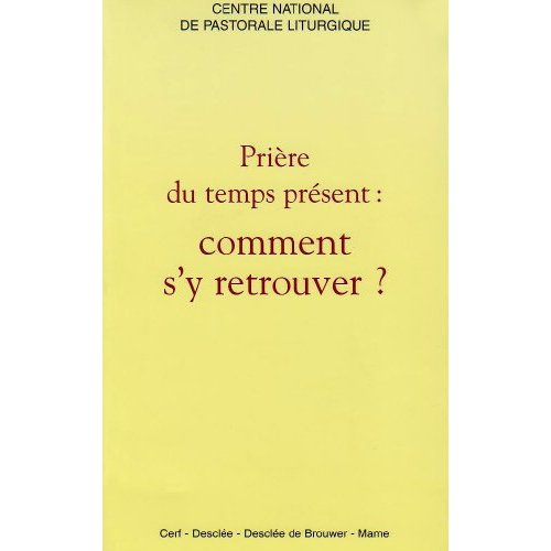 Emprunter Prière du temps présent. Comment s'y retrouver ? livre