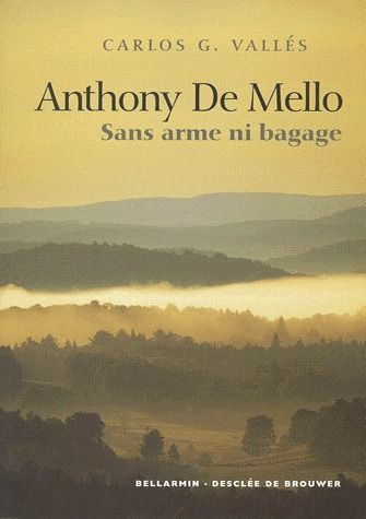 Emprunter SANS ARME NI BAGAGE. Tony De Mello, Un prophète pour notre temps livre