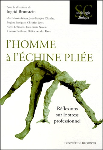 Emprunter L'homme à l'échine pliée . Réflexions sur le stress professionnel livre