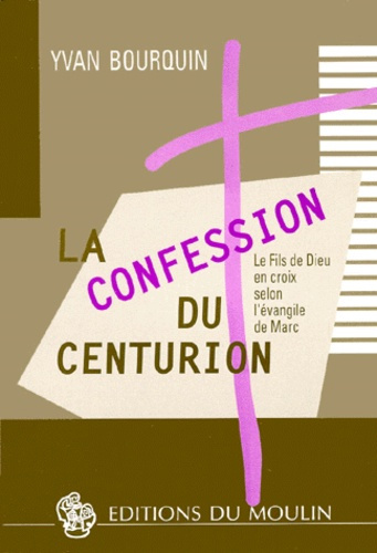 Emprunter LA CONFESSION DU CENTURION. Le Fils de Dieu en croix selon l'évangile de Marc livre