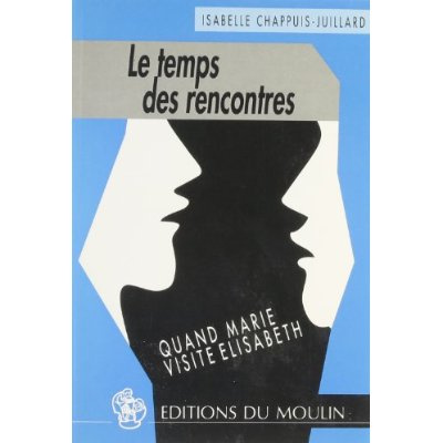 Emprunter Le temps des rencontres. Quand Marie visite Elisabeth livre