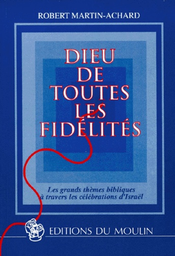 Emprunter DIEU DE TOUTES LES FIDELITES. Les grands thèmes bibliques à travers les célébrations d'Israël livre