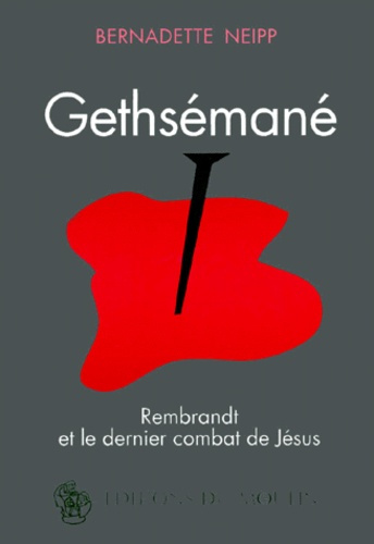 Emprunter Gethsémané. Rembrandt et le dernier combat de Jésus livre