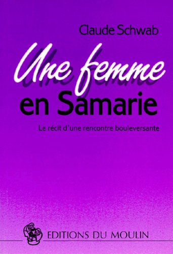 Emprunter UNE FEMME EN SAMARIE. Le récit d'une rencontre bouleversante livre
