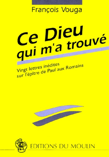 Emprunter CE DIEU QUI M'A TROUVE. Vingt lettres inédites sur l'épître de Paul aux Romains livre