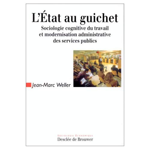 Emprunter L'ETAT AU GUICHET. Sociologie cognitive du travail et modernisation administrative des services publ livre
