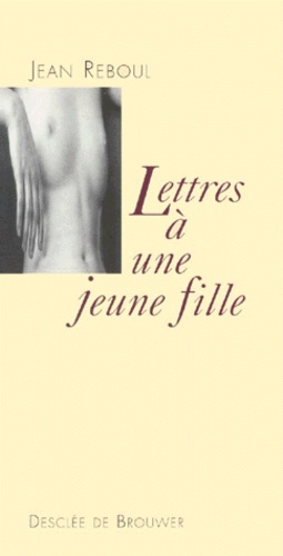 Emprunter LETTRES A UNE JEUNE FILLE. Le désir et l'amour livre