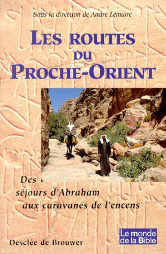 Emprunter Les routes du Proche-Orient. Des séjours d'Abraham aux caravanes de l'encens livre