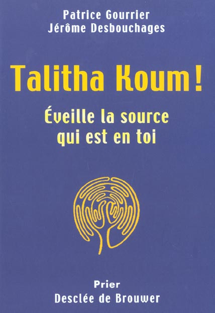 Emprunter Talitha Koum ! Eveille la source qui est en toi livre