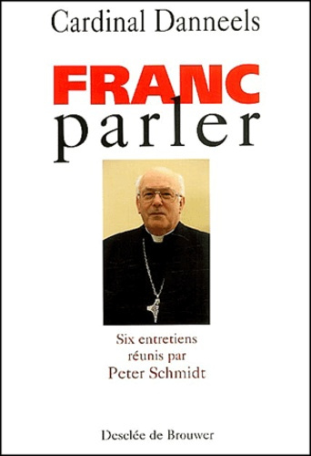 Emprunter Franc parler. Six entretiens réunis par Peter Schmidt livre