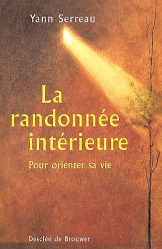 Emprunter La randonnée intérieure. Pour orienter sa vie livre