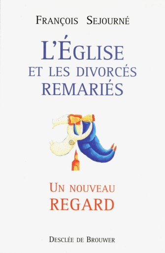 Emprunter L'Eglise et les divorcés remariés : un nouveau regard livre