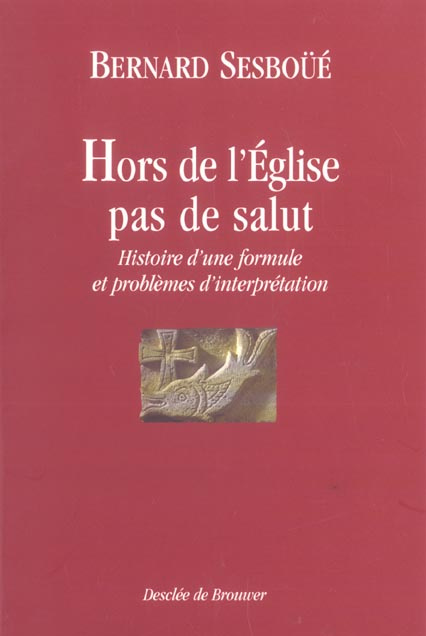 Emprunter Hors de l'Eglise, pas de salut. Histoire d'une formule et problèmes d'interprétation livre