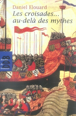 Emprunter Les croisades... au-delà des mythes livre