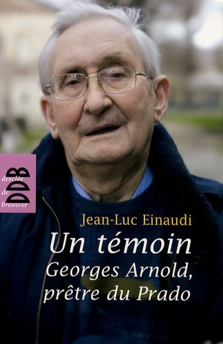 Emprunter Un témoin. Georges Arnold, prêtre du Prado livre