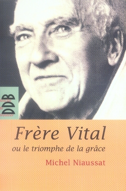 Emprunter Frère Vital ou le triomphe de la grâce. Suivi de Autobiographie originale de Dom Vital Lehodey livre