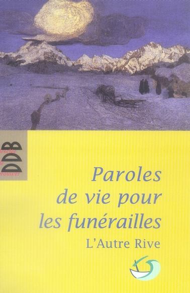 Emprunter Paroles de vie pour les funérailles. Pour un accompagnement humain livre
