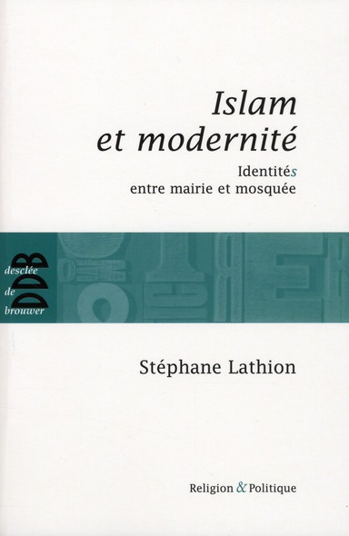 Emprunter Islam et modernité. IdentitéS entre mairie et mosquée livre