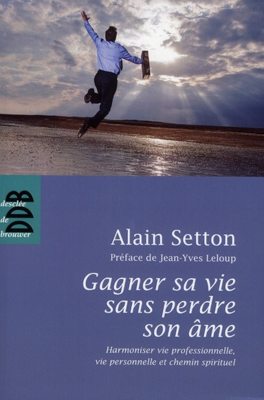 Emprunter Gagner sa vie sans perdre son âme. Harmoniser vie professionnelle, vie personnelle et chemin spiritu livre