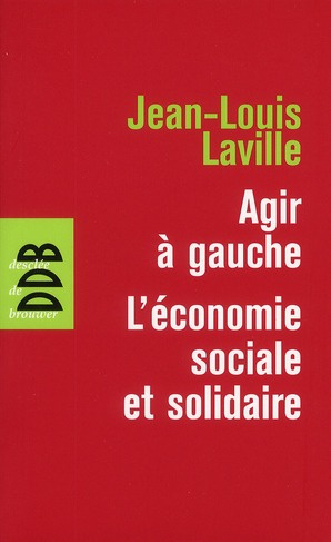 Emprunter Agir à gauche : l'économie sociale et solidaire. Suivie de Propositions pour une politique en faveur livre