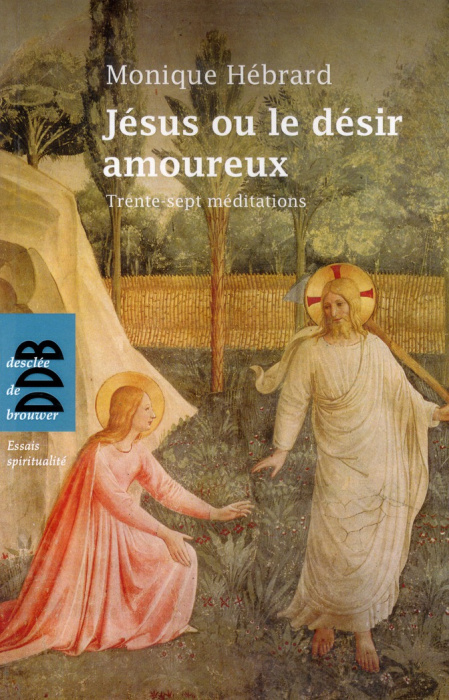 Emprunter Jésus ou le désir amoureux. Trente-sept méditations en toute liberté livre
