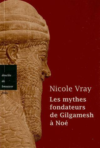 Emprunter Les mythes fondateurs de Gilgamesh à Noé livre