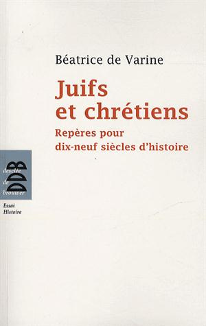 Emprunter Juifs et chrétiens. Repères pour dix-neuf siècles d'histoire (du Ier au XIXe siècle) livre